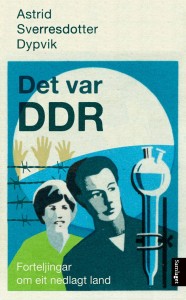 Bokomslag: Det var DDR av Astrid Sverresdotter Dypvik